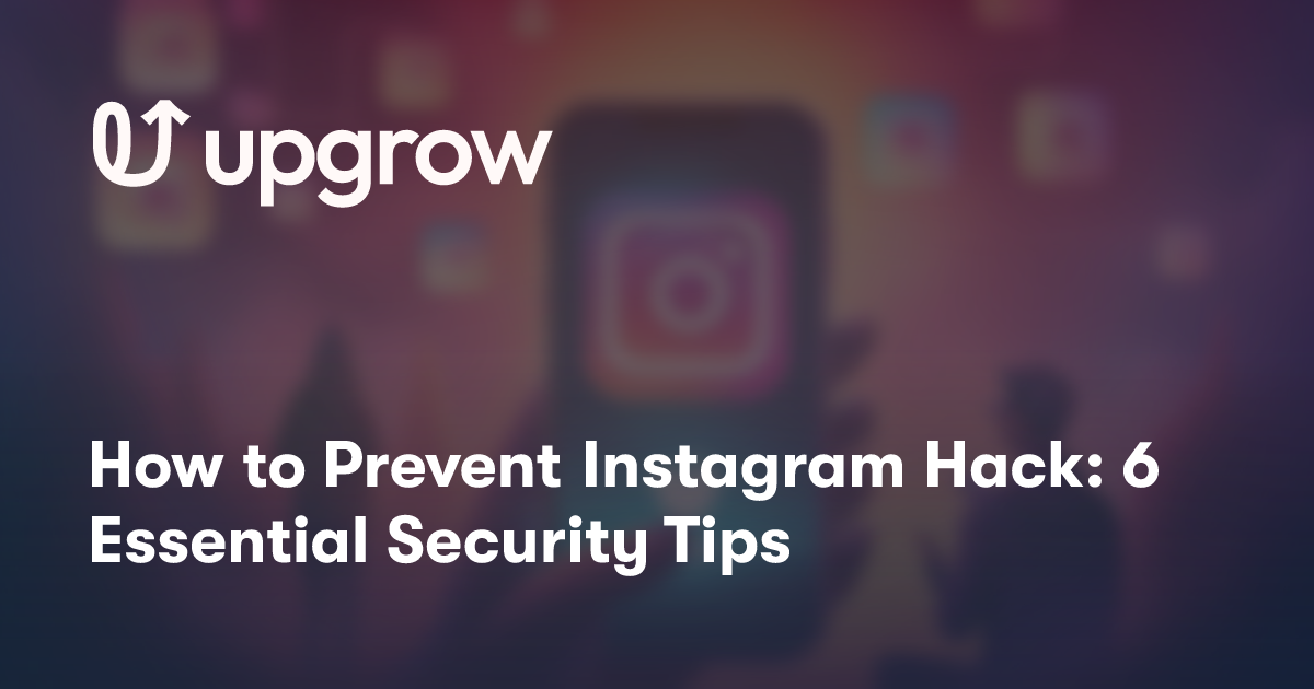 How to Prevent Instagram Hack: 6 Essential Security Tips